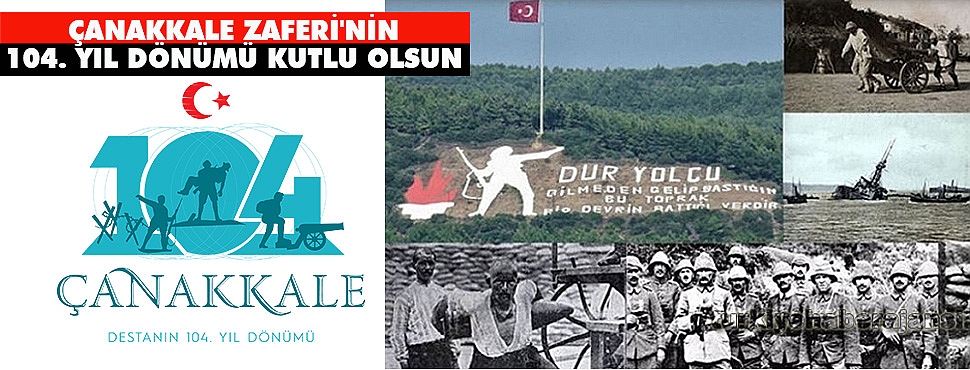 18 Mart Ãanakkale Zaferi'nin 104. yÄ±l dÃ¶nÃ¼mÃ¼