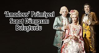 'Amadeus' Prömiyeri Sanat Dünyasını Buluşturdu