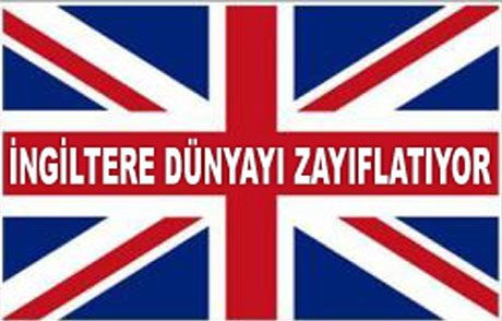 İngiltere Dünyayı Zayıflatıyor