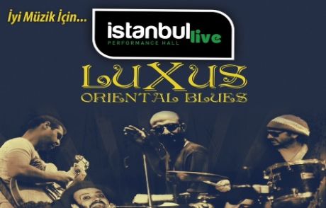 Istanbul Live Luxus İle Coşacak!
