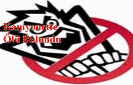 Uyuduğu Kamyonette Ölü Bulundu