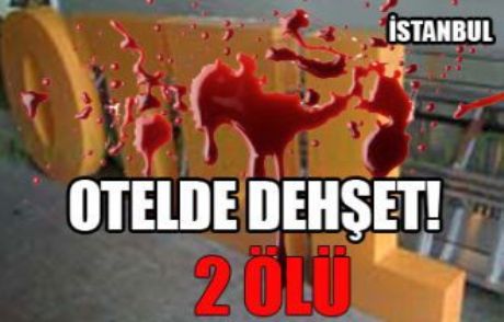 İstanbul'da Otelde Dehşet!