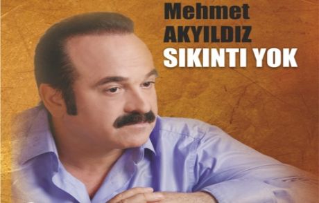 Mehmet Akyıldız'dan Sıkıntı Yok