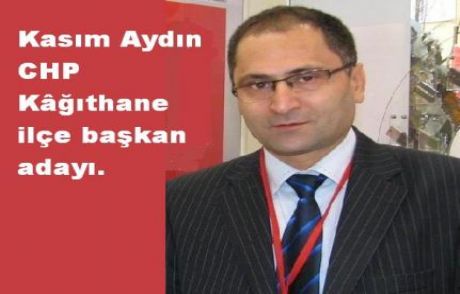 Kasım Aydın, Chp Kâğıthane İlçe Başkan Adayı