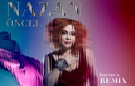 Nazan Öncel'den Hayvana Remix