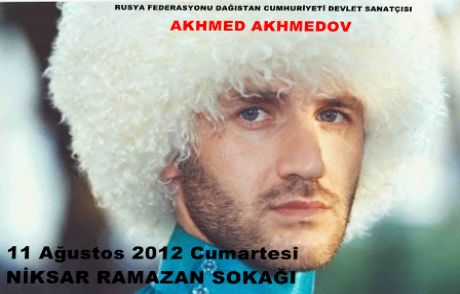 Niksar, Akhmedov'u Yeniden Ağırlayacak