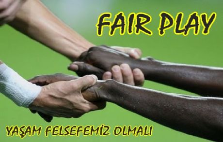 'fair Play' Yaşam İlkemiz Olmalı