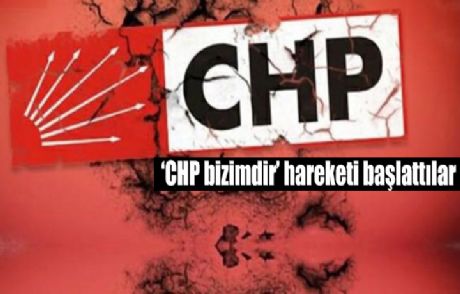'chp Bizimdir' Hareketi Başlattılar