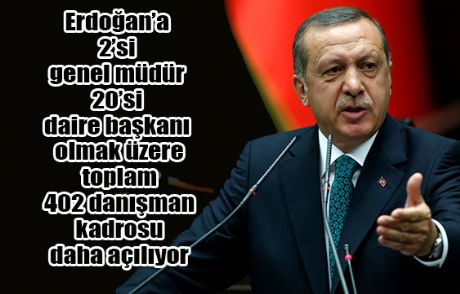 Erdoğan'a 402 Kişilik Danışman Ordusu
