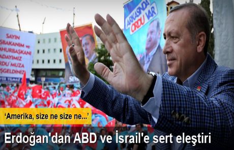 Erdoğan'dan Abd Ve İsrail'e Sert Eleştiri