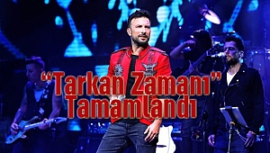'Tarkan Zamanı' Tamamlandı