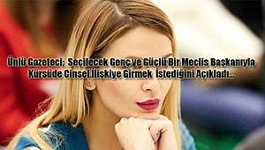 'Başkanla Kürsüde Cinsel İlişkiye Girmek İstiyorum'