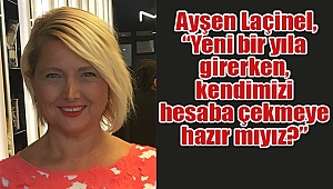 ‘Yeni Bir Yıla Girerken, Kendimizi Hesaba Çekmeye Hazır Mıyız’