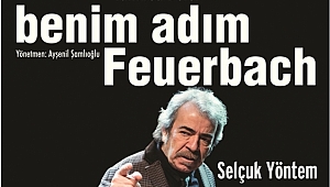'BENİM ADIM FEUERBACH' 22 Yıl Sonra Yeniden