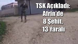 Afrin’den ACI Haber... TSK Açıkladı: 8 Şehit, 13 Yaralı...