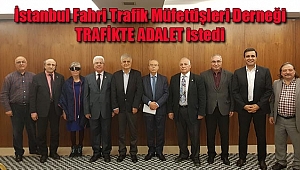 Fahri Trafik Müfettişleri; 'Trafikte Adalet Herkese Lazım'