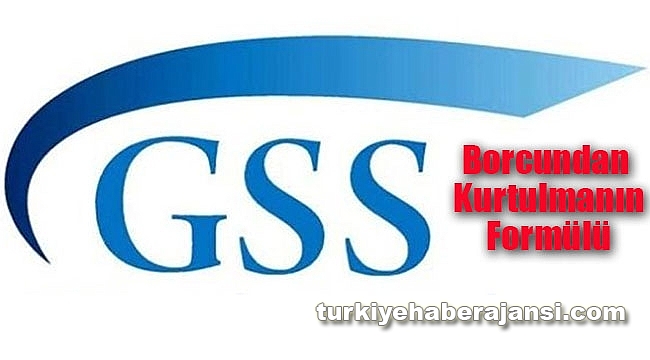 İşte GSS Borcundan Kurtulmanın Formülü!