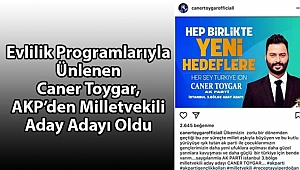 Damat Adayı Caner, Vekil Aday Adayı Oldu!
