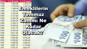 Emeklilerin Temmuz Zammı Ne Kadar Olacak? 