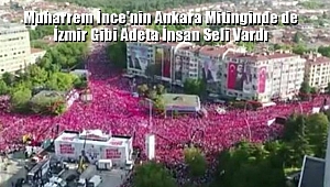 İnce'nin Ankara Tandoğan Meydanındaki Mitinginde İnsan seli