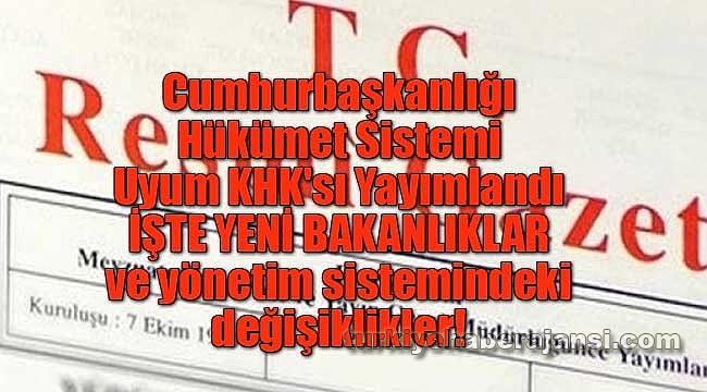 Cumhurbaşkanlığı Hükümet Sistemi Uyum KHK'sı Yayımlandı