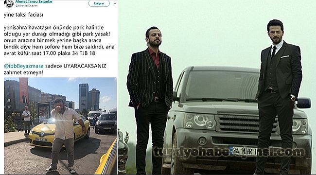 Oyuncu Ahmet Tansu Taşanlar'a Taksici Saldırısı!