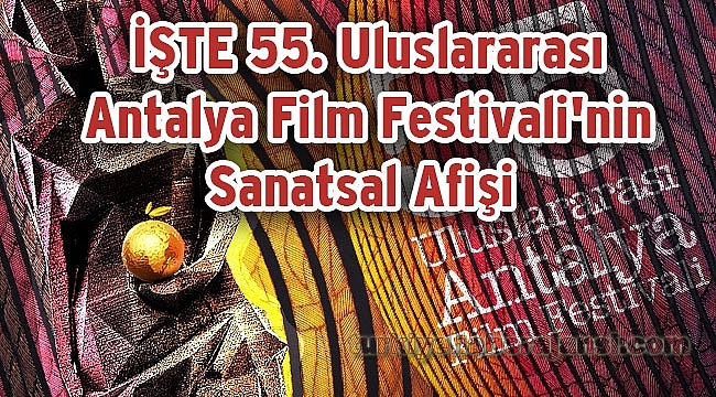 Antalya Film Festivali'nin Sanatsal Afişi Görücüye Çıktı