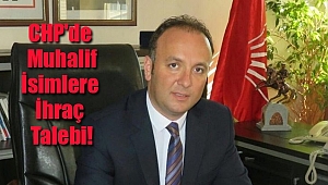 CHP'de Muhalifler İhraç Ediliyor!