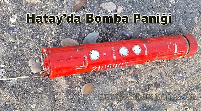 Hatay’da İlginç Cisim Bomba Paniğine Neden oldu