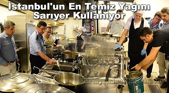 İstanbul'un En Temiz Yağını Sarıyer Kullanıyor