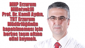 Milletvekili Aydın, TRT İçin Herkes Elini Taşın Altına Sokmalı