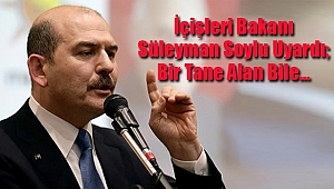 Soylu: 'Bir Tane Alan Bile...'