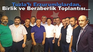 Tuzla'lı Erzurumlulardan, Birlik ve Beraberlik Toplantısı