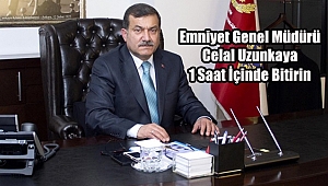 Emniyet Genel Müdürü Uzunkaya'dan 81 İle Talimat