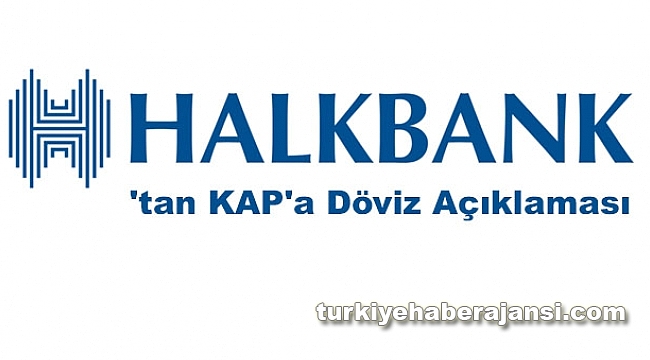 Halkbank'tan KAP'a Döviz Açıklaması