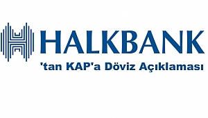 Halkbank'tan KAP'a Döviz Açıklaması