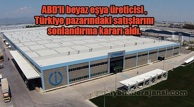 ABD'li Beyaz Eşya Devi 'Türkiye' Pazarından Çekiliyor