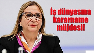 İş Dünyasına Kararname Müjdesi! 