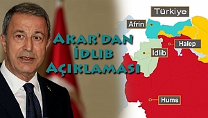 Milli Savunma Bakanı Hulusi Akar'dan İdlib Açıklaması