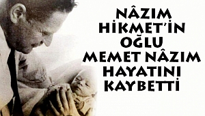 Nâzım Hikmet’in oğlu Memet Nâzım hayatını kaybetti