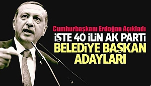40 İlin AK Parti Belediye Başkan Adayları Belli Oldu