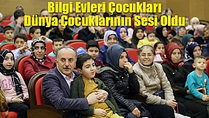 Bilgi Evleri Çocukları Dünya Çocuklarının Sesi Oldu