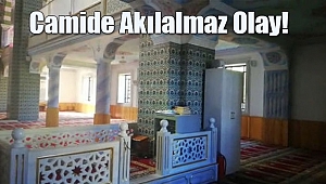 Camide Akılalmaz Olay!