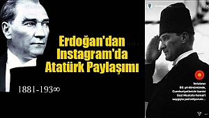 Erdoğan'dan Instagram'da Atatürk Paylaşımı