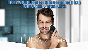 HOLLYWOOD Jönleri Gibi Görünmek İçin FOREO'dan 5 Altın Kural