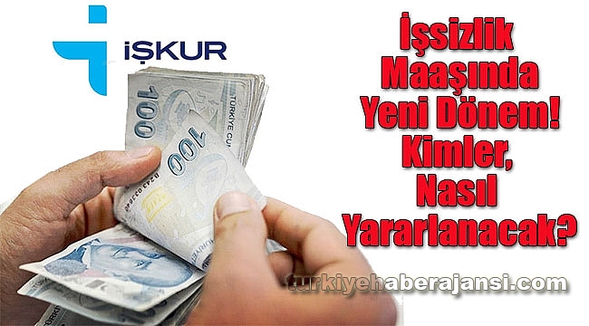 İşsizlik Maaşında Yeni Dönem! Kimler, Nasıl Yararlanacak?