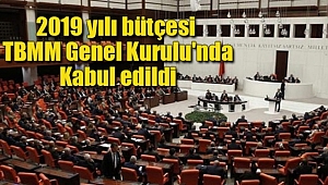 2019 yılı bütçesi TBMM Genel Kurulu'nda Kabul Edildi 