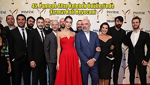 45. Pantene Altın Kelebek Ödülleri’nde Kırmızı Halı Heyecanı