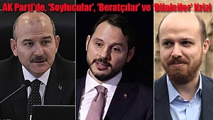 AK Parti'de, ‘Soylucular’, ‘Beratçılar’, ve ‘Bilalciler’ Krizi
