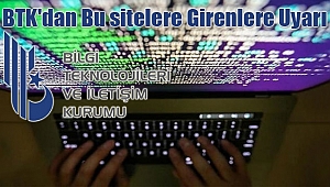 BTK'dan Bu sitelere Girenlere Uyarı